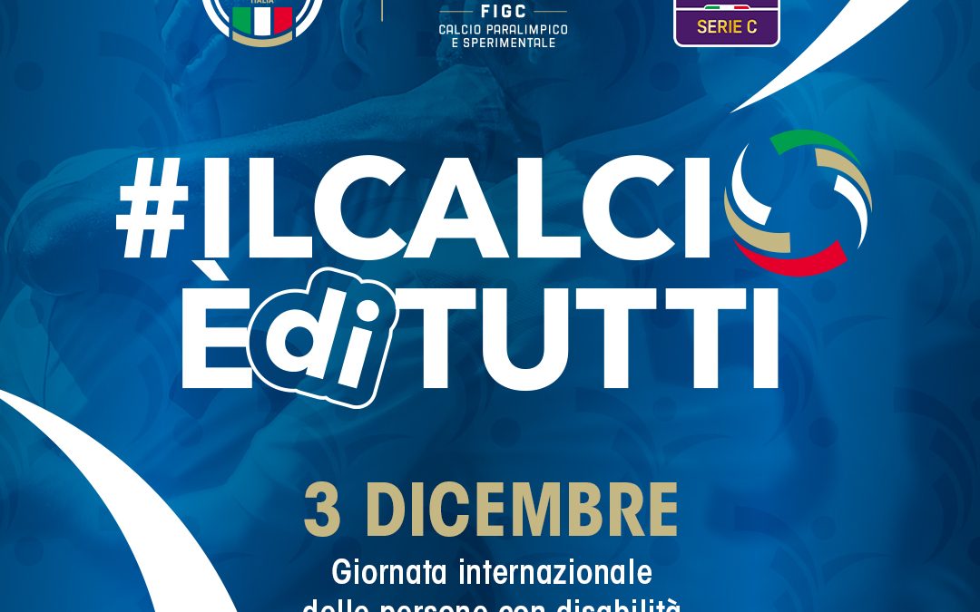 LA SERIE C E LA DCPS INSIEME PER LA GIORNATA INTERNAZIONALE DEI DIRITTI DELLE PERSONE CON DISABILITÀ